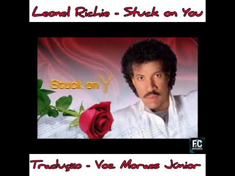Lionel Richie - Stuck on You. Tradução - Voz Moraes Júnior. 